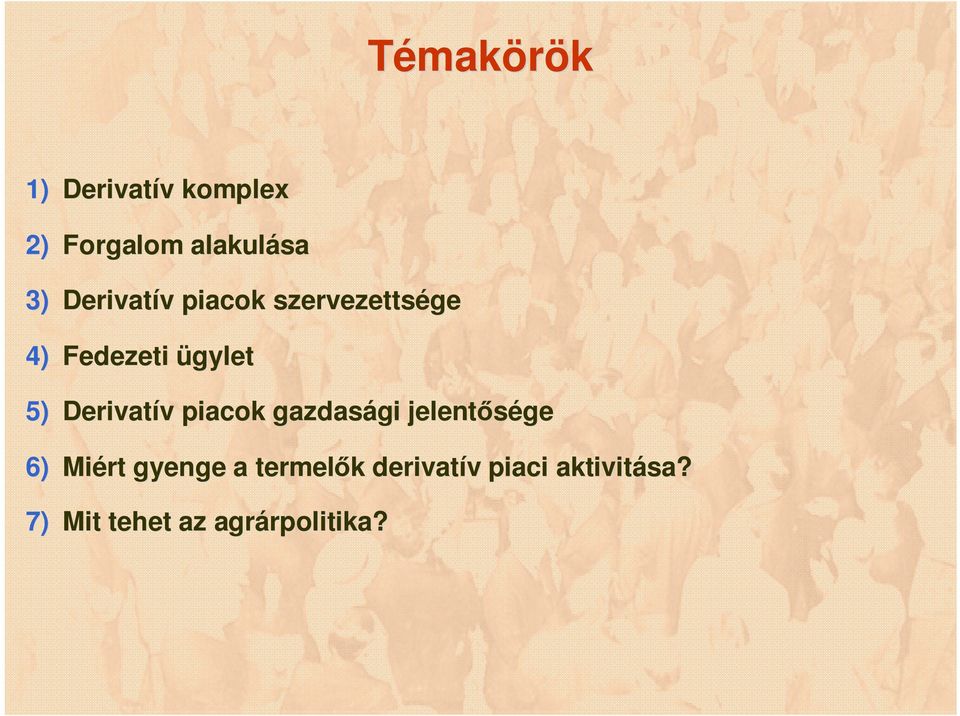Derivatív v piacok gazdasági gi jelentősége 6) Miért gyenge a