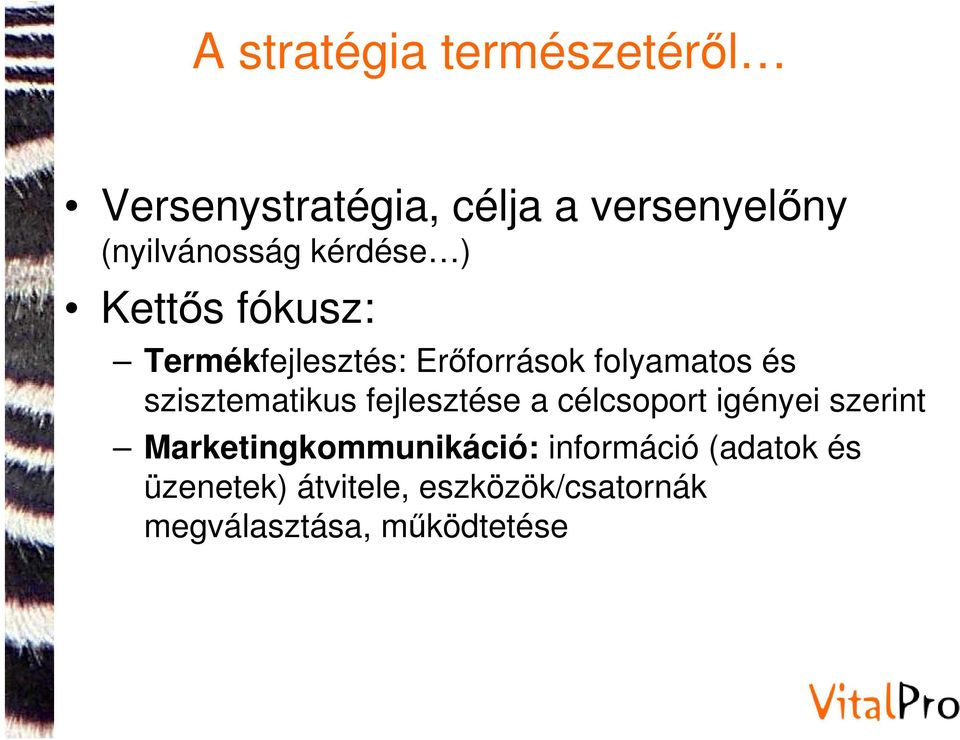 szisztematikus fejlesztése a célcsoport igényei szerint Marketingkommunikáció:
