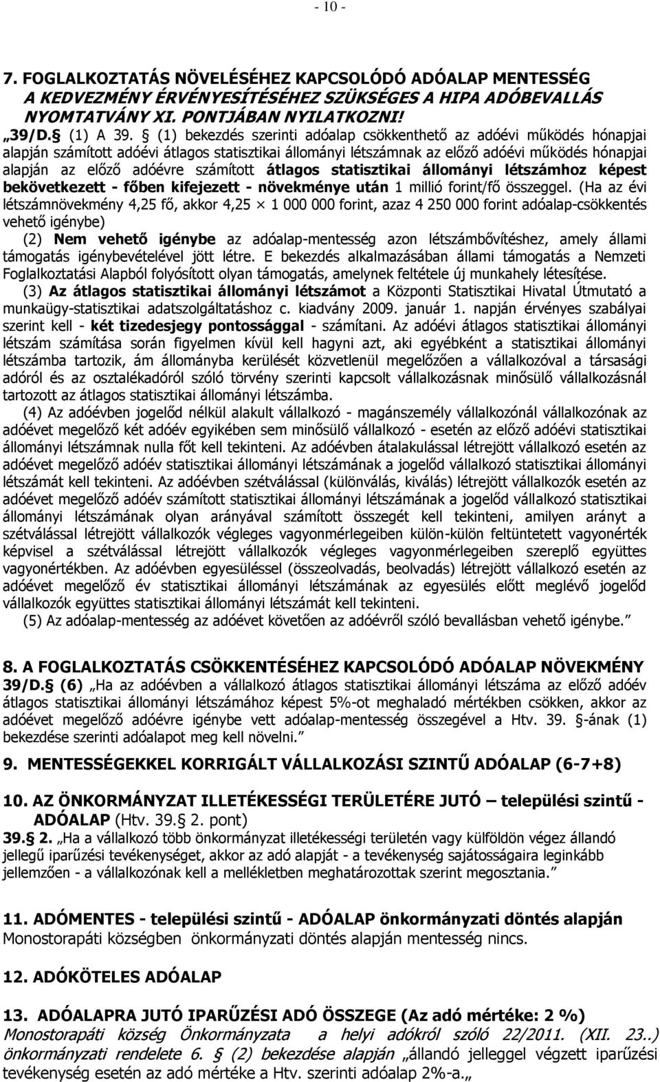 számított átlagos statisztikai állományi létszámhoz képest bekövetkezett - főben kifejezett - növekménye után 1 millió forint/fő összeggel.