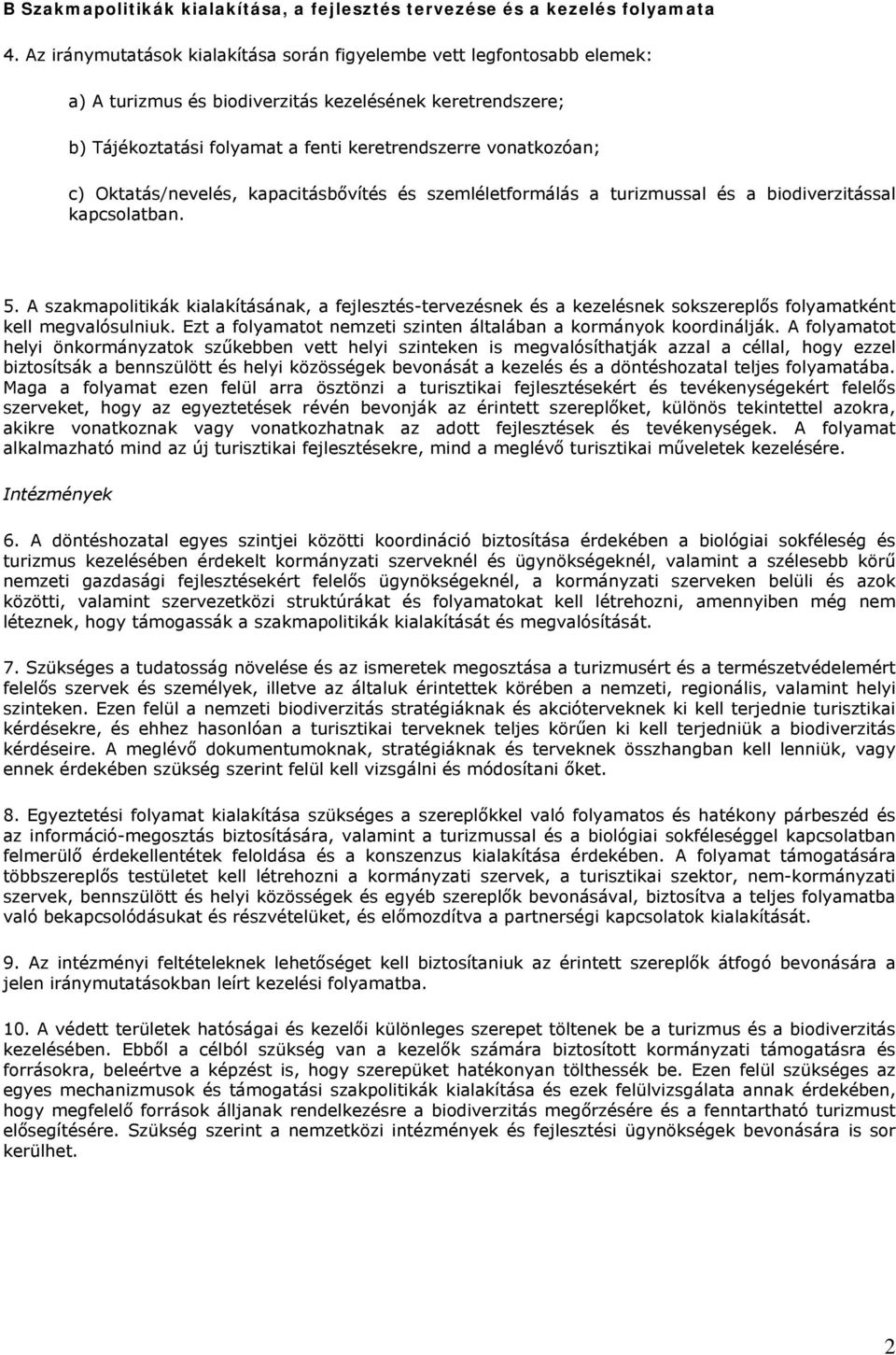 Oktatás/nevelés, kapacitásbővítés és szemléletformálás a turizmussal és a biodiverzitással kapcsolatban. 5.