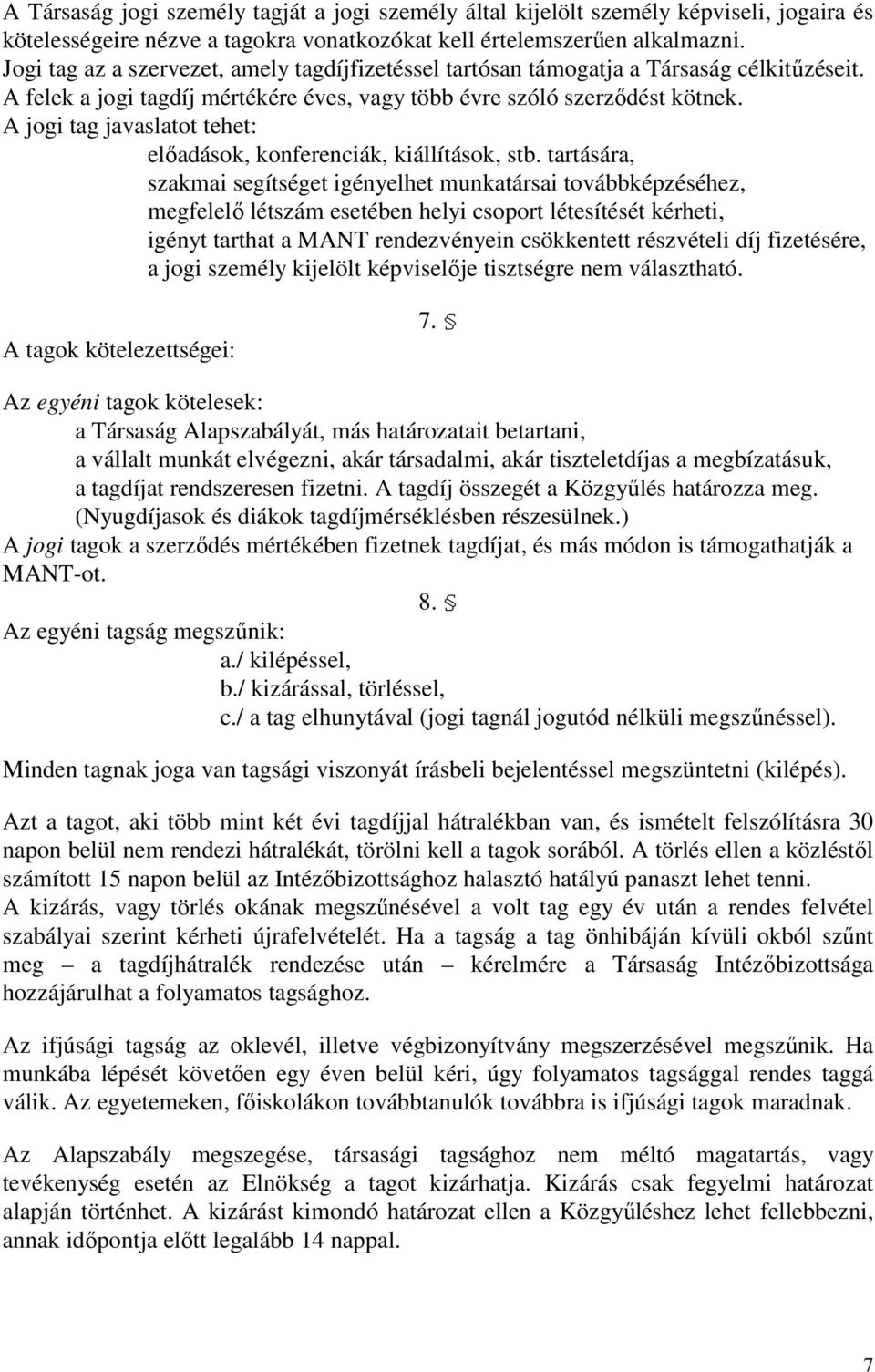 A jogi tag javaslatot tehet: elıadások, konferenciák, kiállítások, stb.