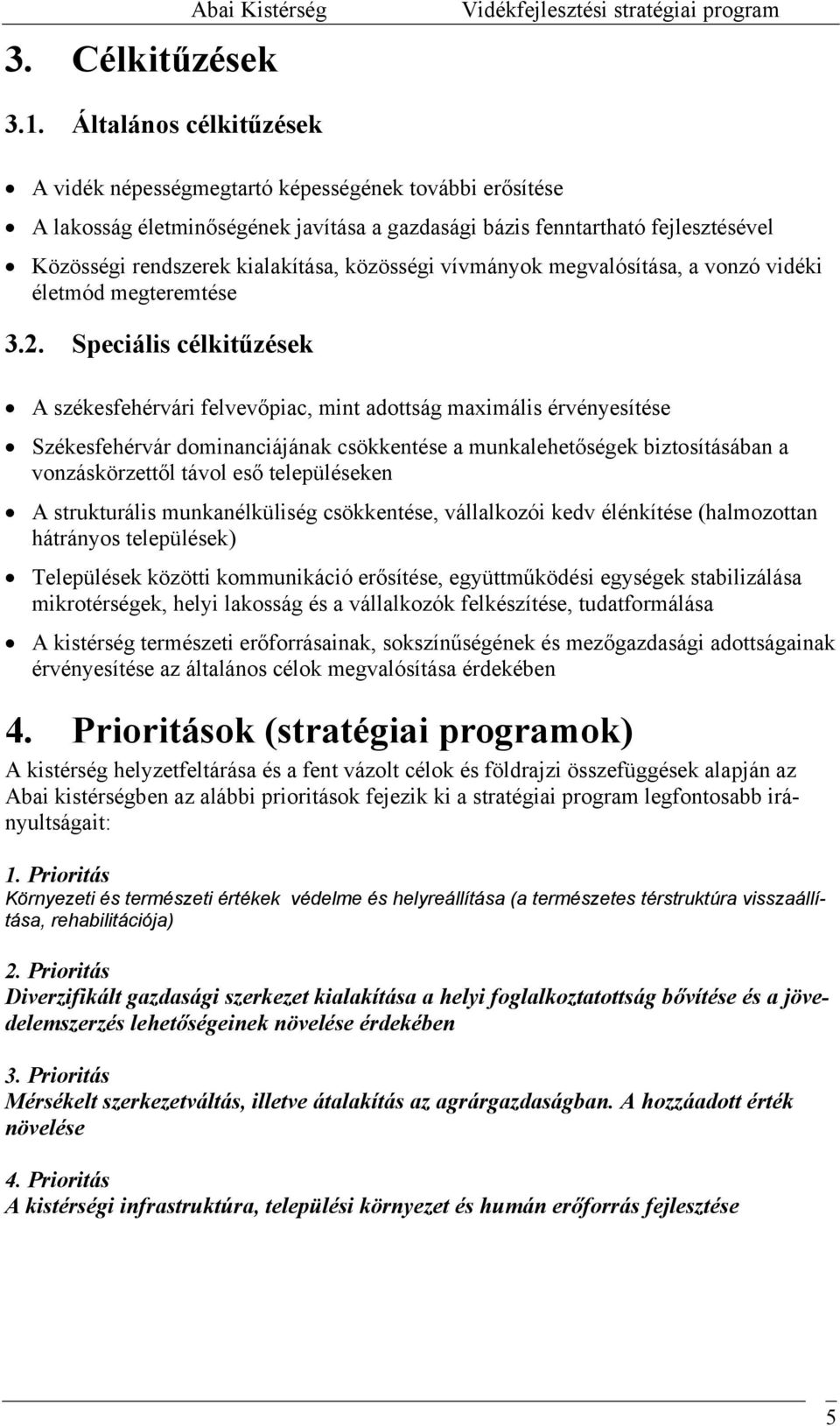 közösségi vívmányok megvalósítása, a vonzó vidéki életmód megteremtése 3.2.
