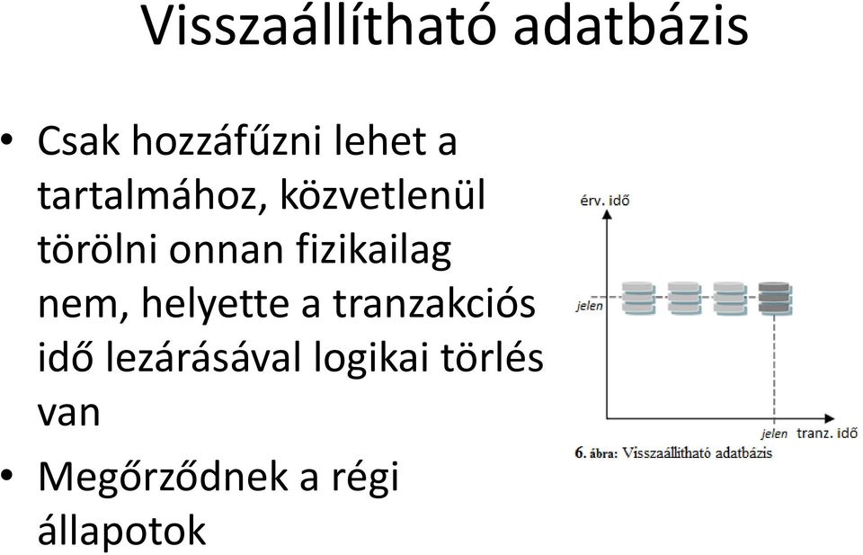 fizikailag nem, helyette a tranzakciós idő