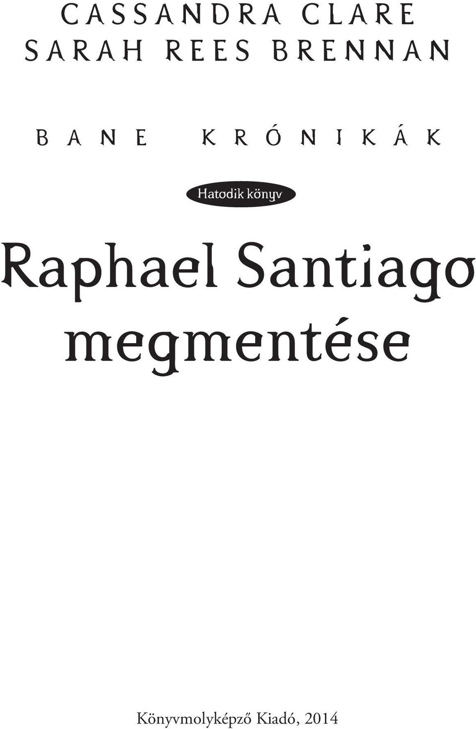 K R Ó N I K Á K Hatodik könyv Raphael