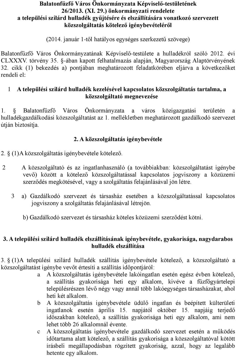 január 1-től hatályos egységes szerkezetű szövege) Balatonfűzfő Város Önkormányzatának Képviselő-testülete a hulladékról szóló 2012. évi CLXXXV. törvény 35.