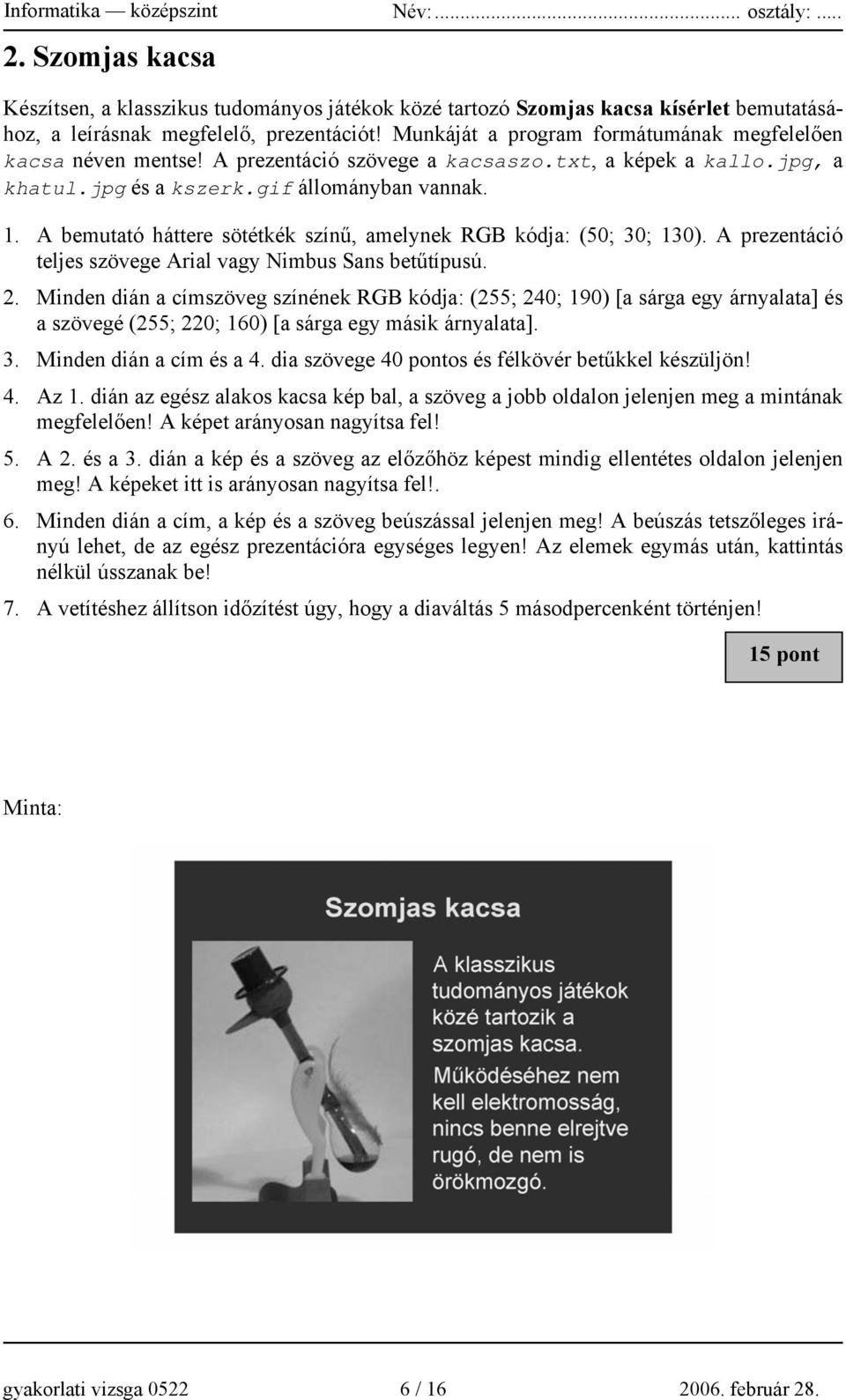 A bemutató háttere sötétkék színű, amelynek RGB kódja: (50; 30; 130). A prezentáció teljes szövege Arial vagy Nimbus Sans betűtípusú. 2.