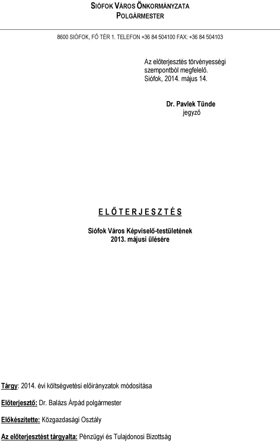 Pavlek Tünde jegyző E L Ő T E R J E S Z T É S Siófok Város Képviselő-testületének 2013. májusi ülésére Tárgy: 2014.