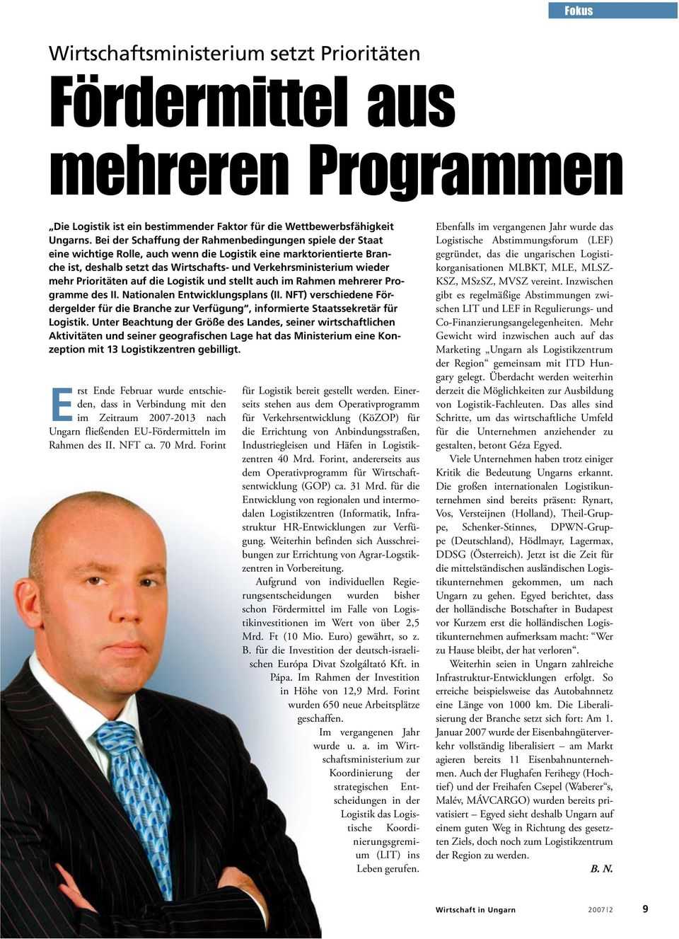 mehr Prioritäten auf die Logistik und stellt auch im Rahmen mehrerer Programme des II. Nationalen Entwicklungsplans (II.
