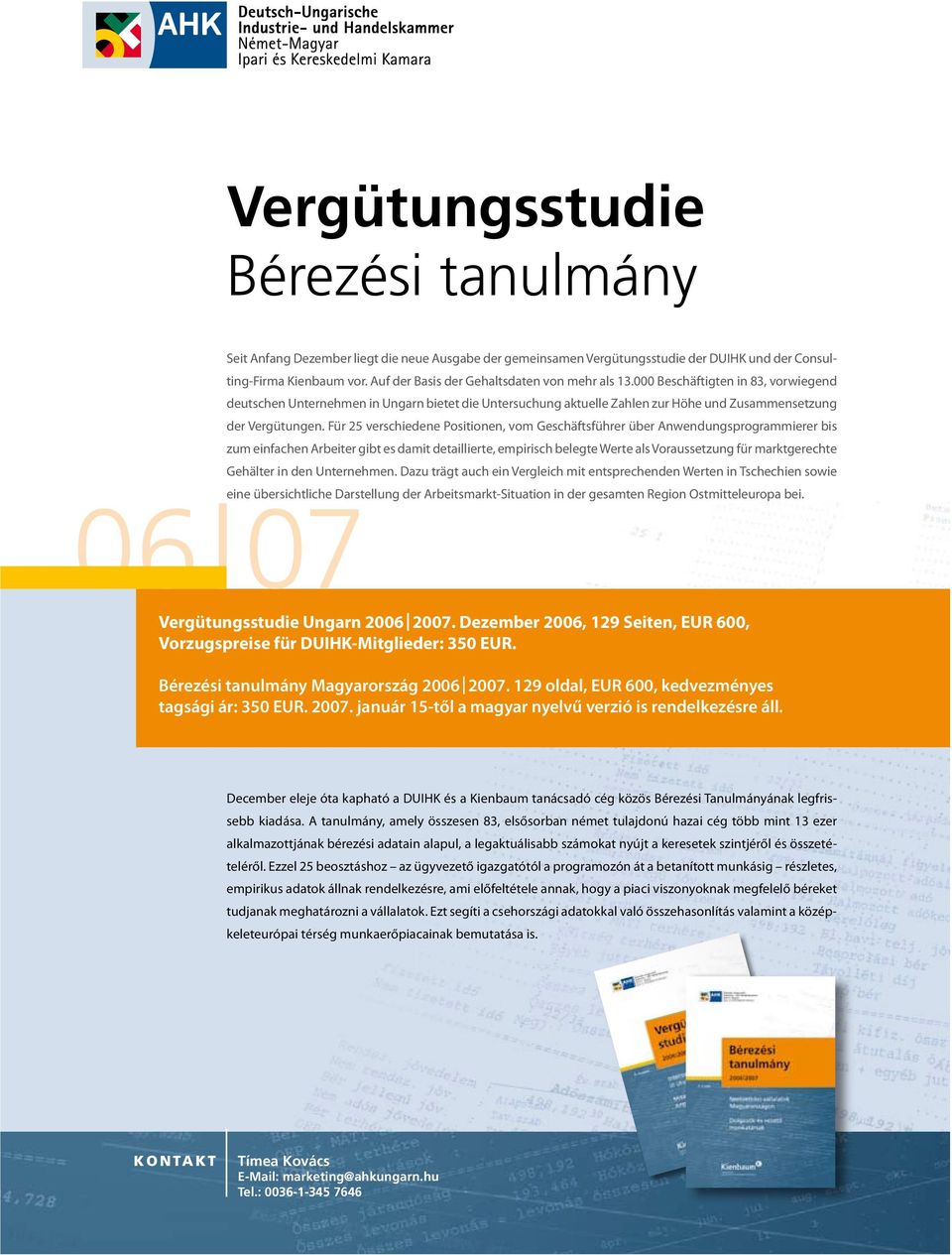 Für 25 verschiedene Positionen, vom Geschäftsführer über Anwendungsprogrammierer bis zum einfachen Arbeiter gibt es damit detaillierte, empirisch belegte Werte als Voraussetzung für marktgerechte