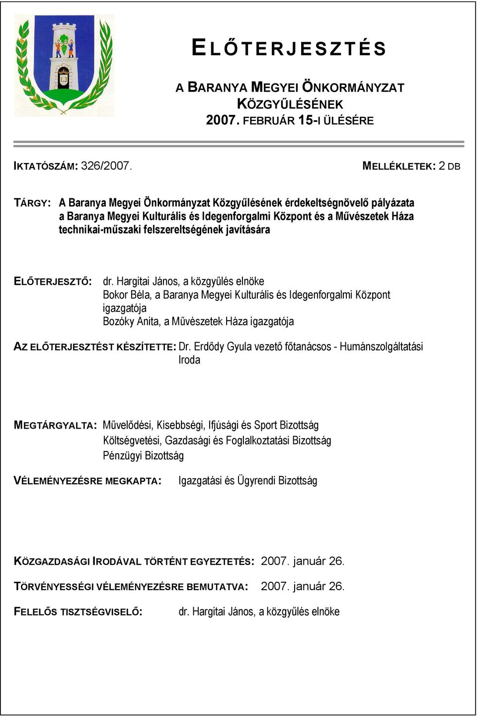 felszereltségének javítására ELŐTERJESZTŐ: dr.