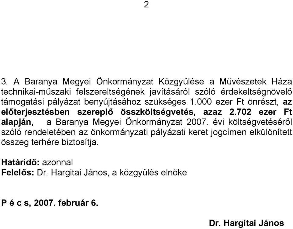 000 ezer Ft önrészt, az előterjesztésben szereplő összköltségvetés, azaz 2.