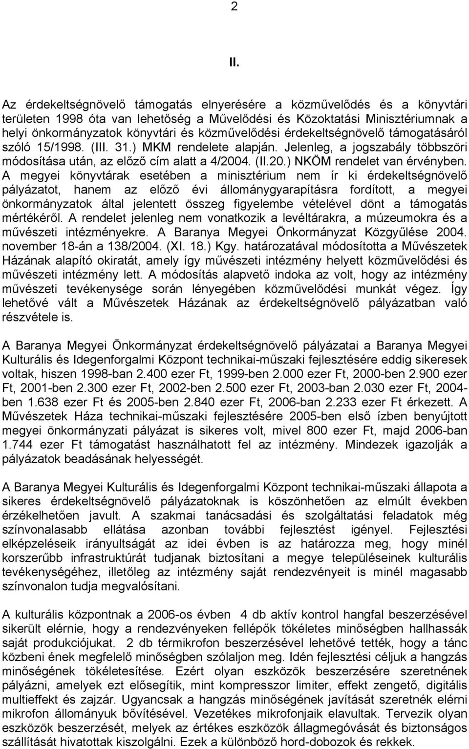 4. (II.20.) NKÖM rendelet van érvényben.