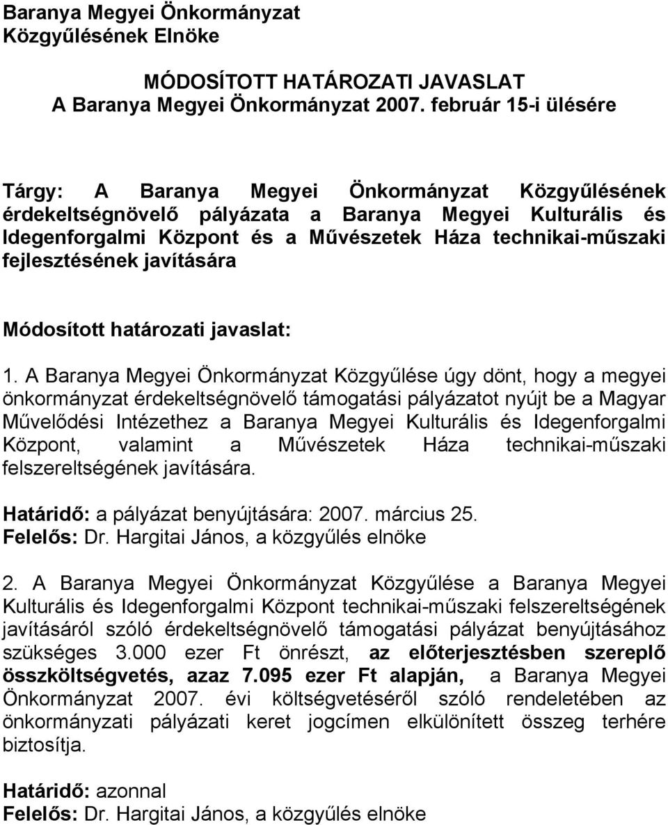 fejlesztésének javítására Módosított határozati javaslat: 1.