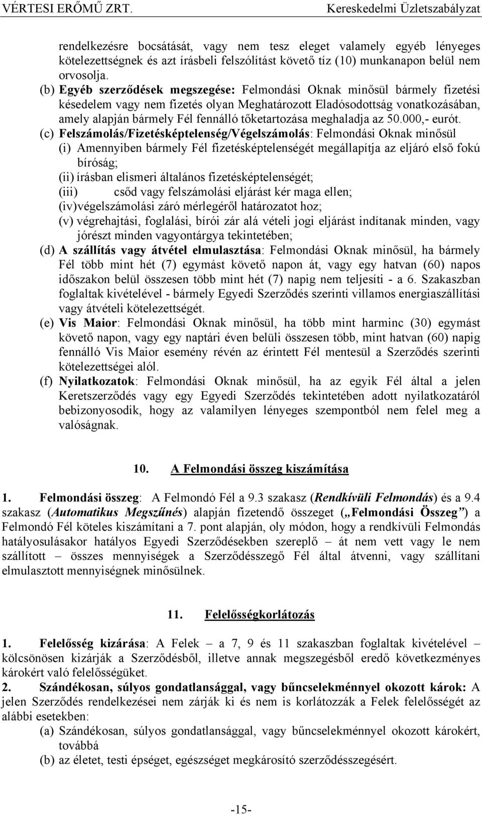 tőketartozása meghaladja az 50.000,- eurót.