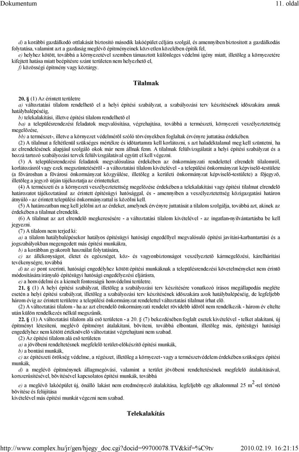 helyezhetõ el, f) közösségi építmény vagy köztárgy. Tilalmak 20.