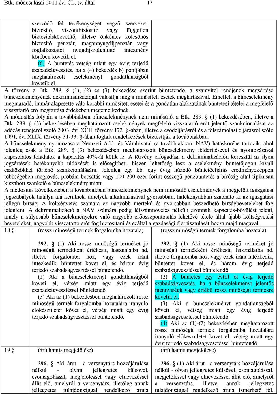 foglalkoztatói nyugdíjszolgáltató intézmény körében követik el.