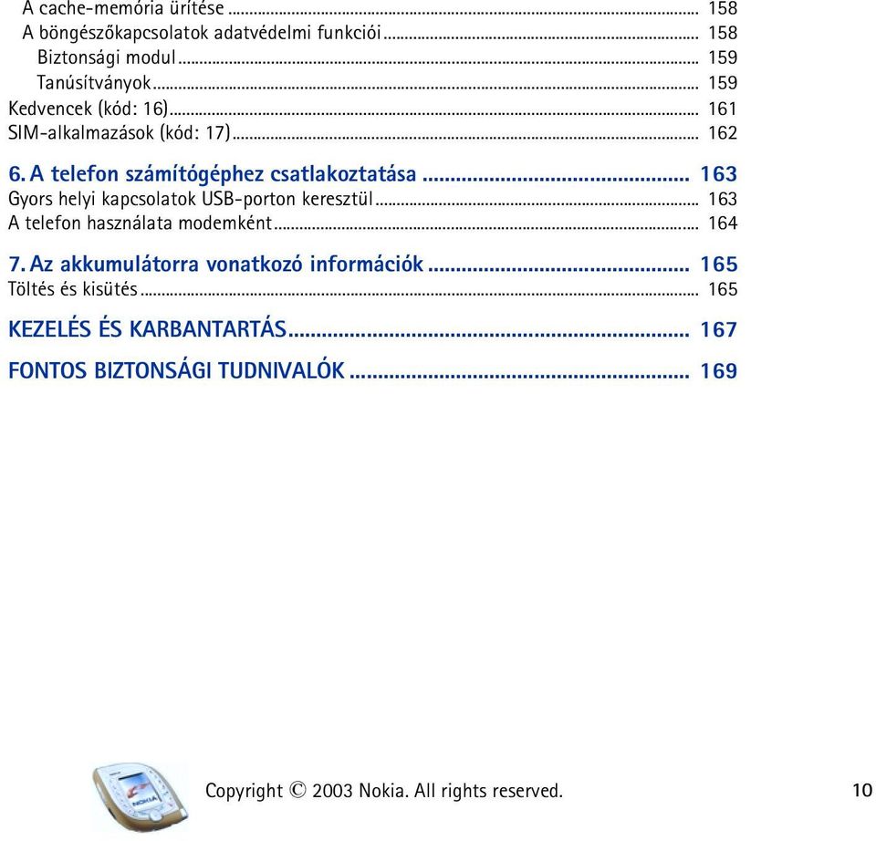 .. 163 Gyors helyi kapcsolatok USB-porton keresztül... 163 A telefon használata modemként... 164 7.