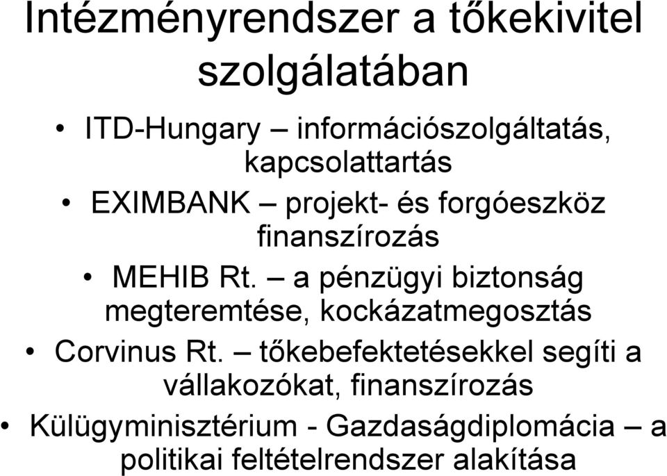 a pénzügyi biztonság megteremtése, kockázatmegosztás Corvinus Rt.