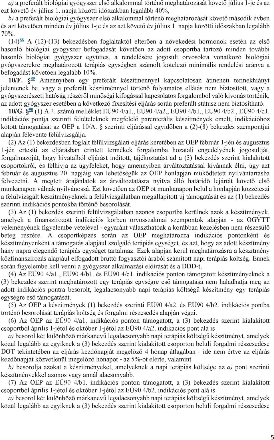 1. napja közötti időszakban legalább 70%.