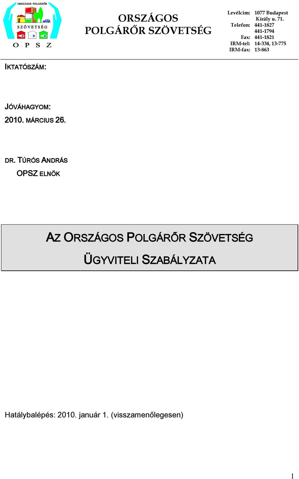 441-1827 441-1794 441-1821 14-334, 13-775 13-863 IKTATÓSZÁM: JÓVÁHAGYOM: 2010.