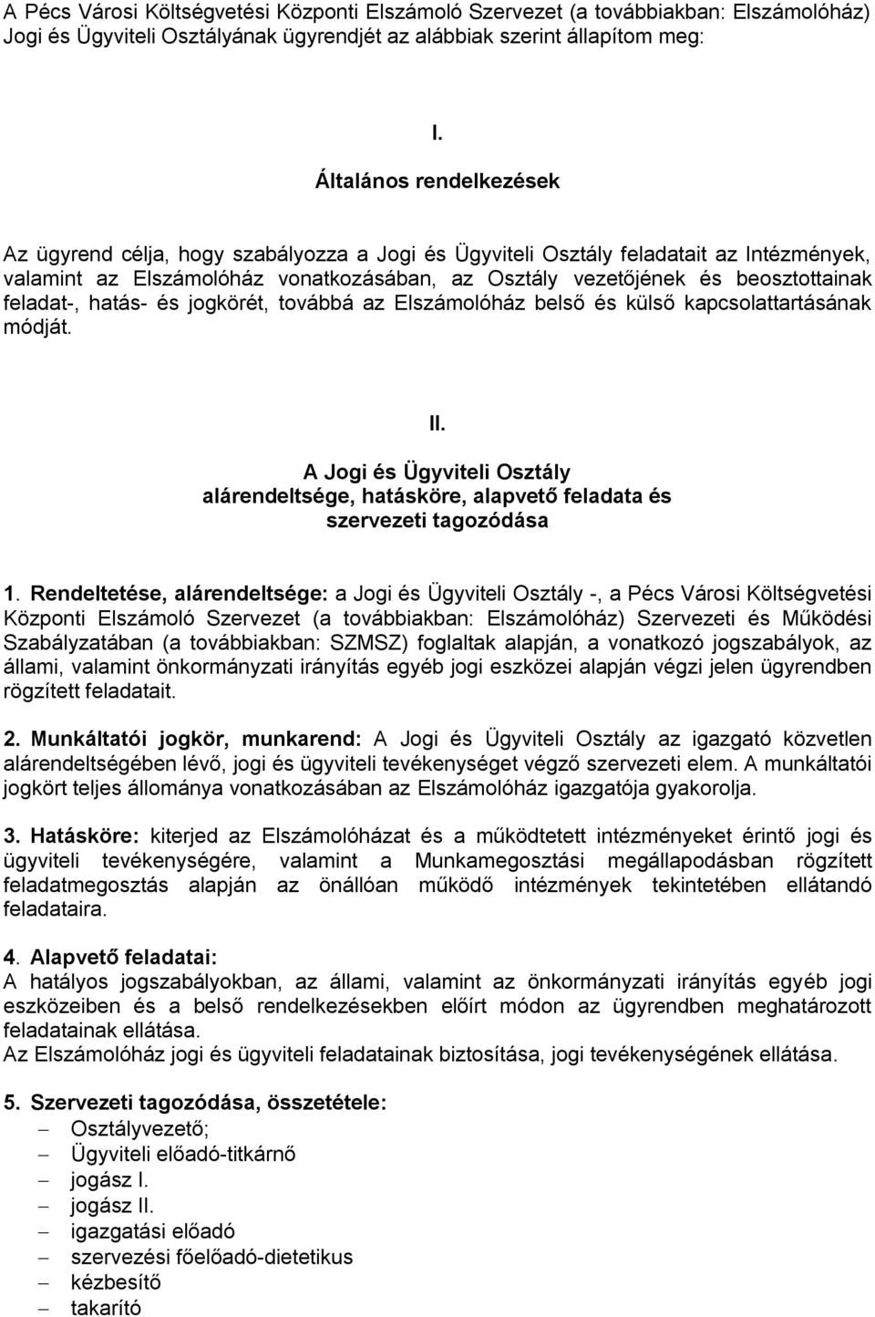 feladat-, hatás- és jogkörét, továbbá az Elszámolóház belső és külső kapcsolattartásának módját. II.