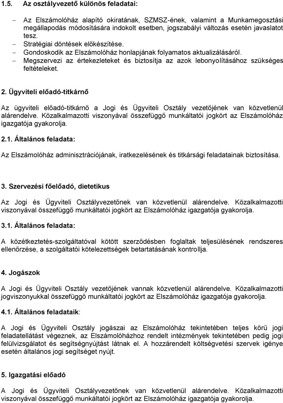Megszervezi az értekezleteket és biztosítja az azok lebonyolításához szükséges feltételeket. 2.