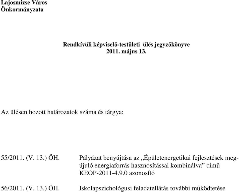 Pályázat benyújtása az Épületenergetikai fejlesztések megújuló energiaforrás hasznosítással