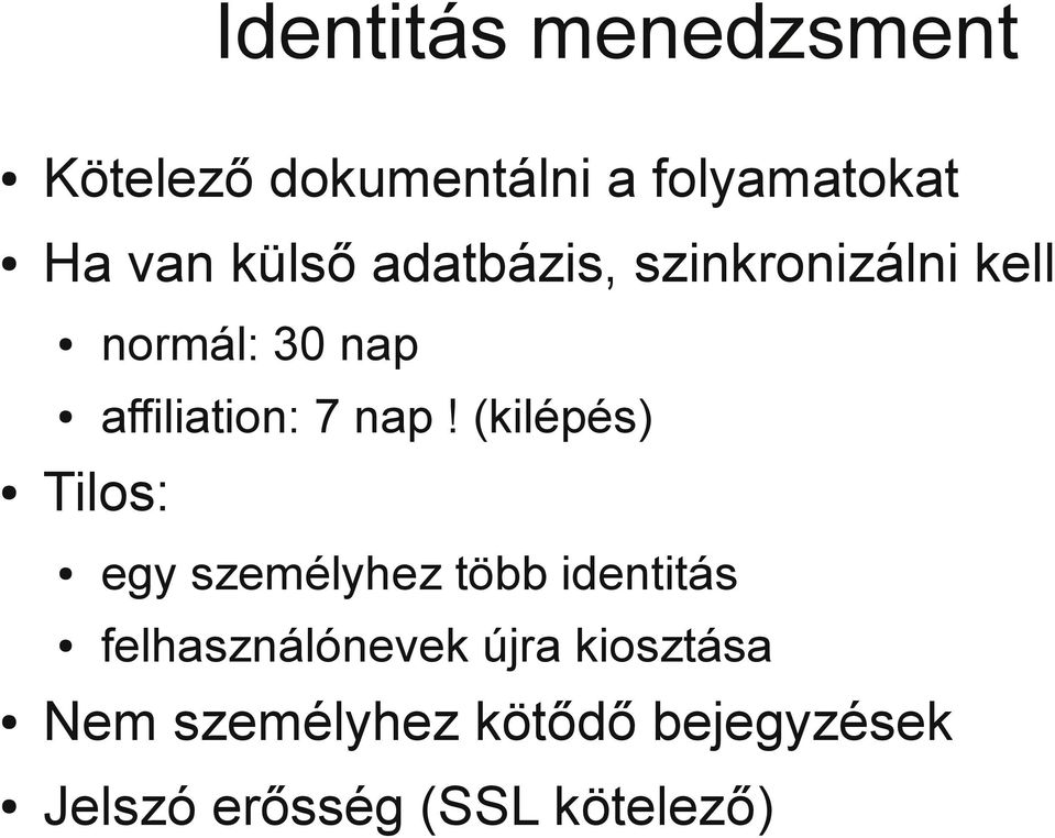 nap! (kilépés) Tilos: egy személyhez több identitás felhasználónevek