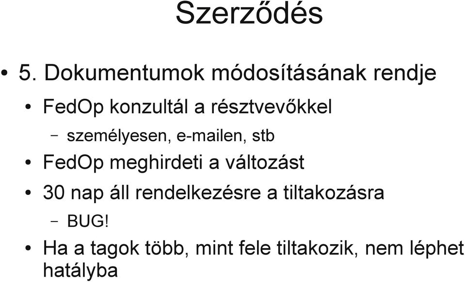 résztvevőkkel személyesen, e-mailen, stb FedOp meghirdeti a