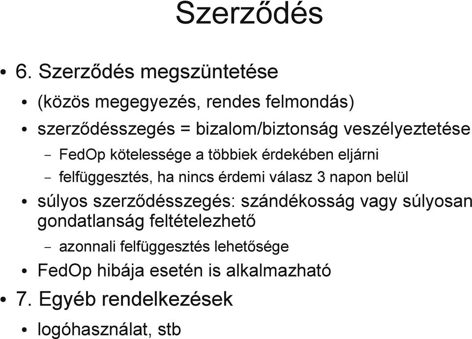 veszélyeztetése FedOp kötelessége a többiek érdekében eljárni felfüggesztés, ha nincs érdemi válasz 3