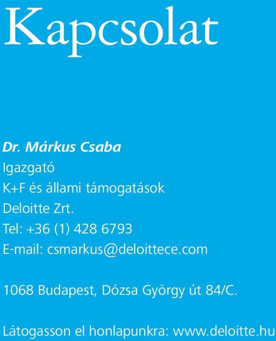 Zrt. Tel: +36 (1) 428 6793 E-mail: csmarkus@deloittece.