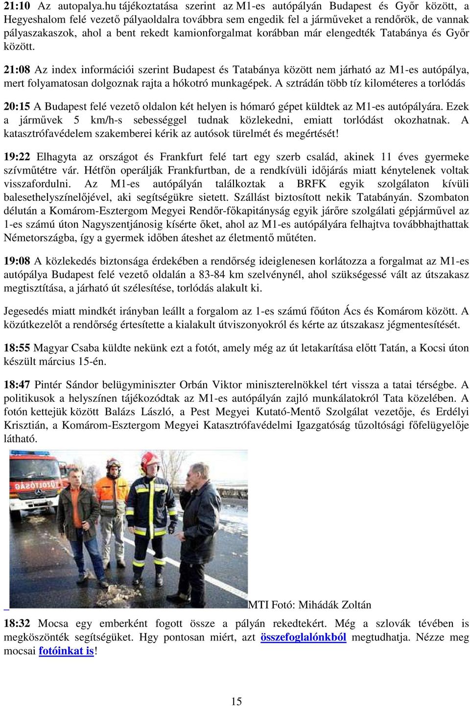 rekedt kamionforgalmat korábban már elengedték Tatabánya és Győr között.
