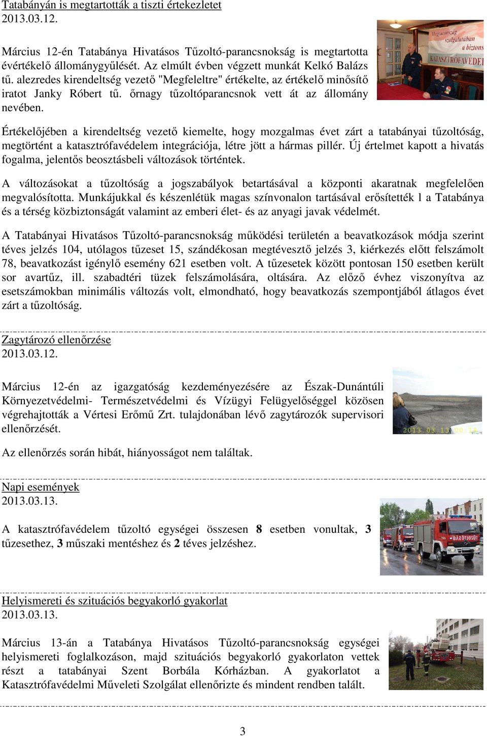 őrnagy tűzoltóparancsnok vett át az állomány nevében.