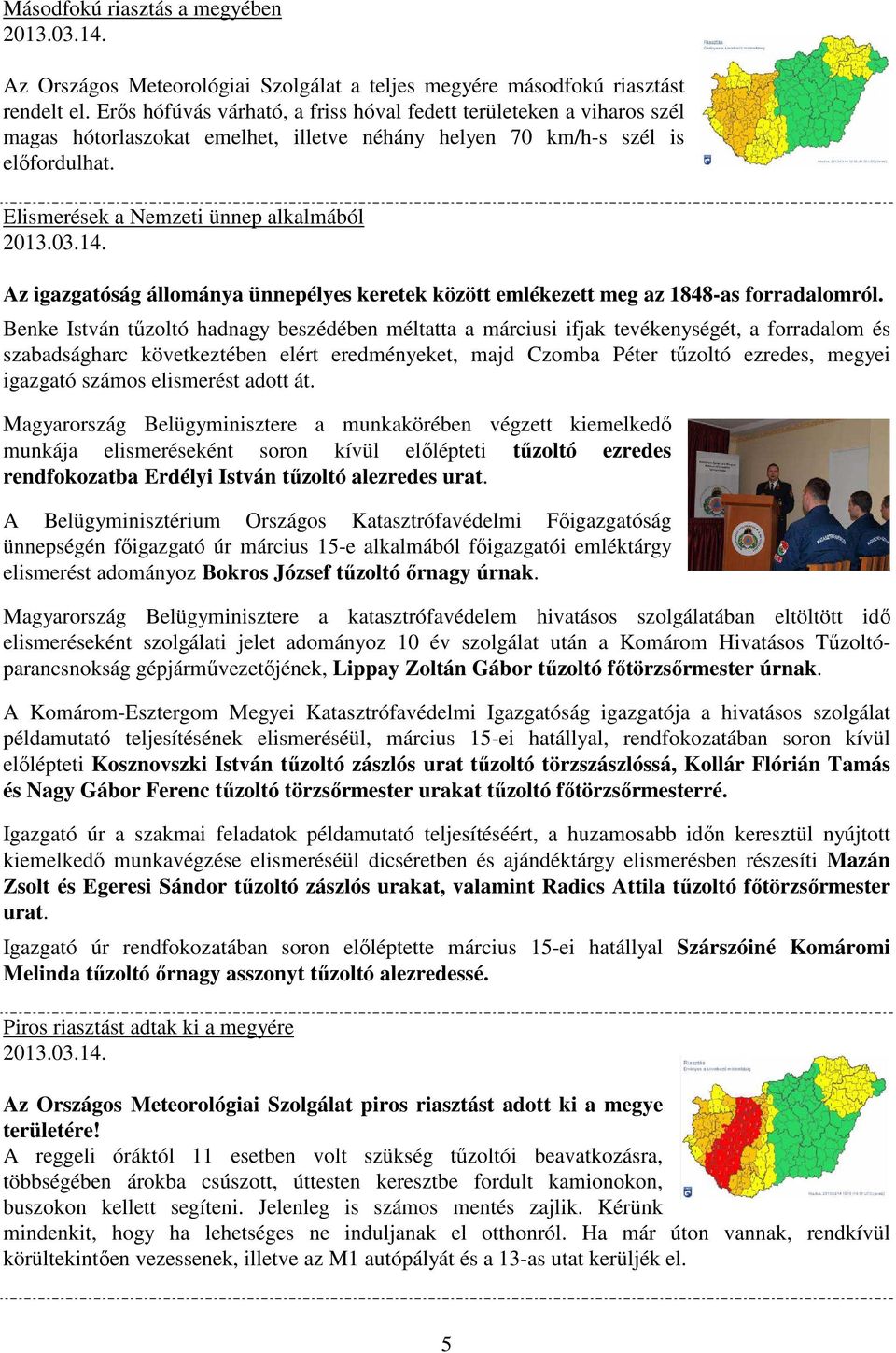 14. Az igazgatóság állománya ünnepélyes keretek között emlékezett meg az 1848-as forradalomról.