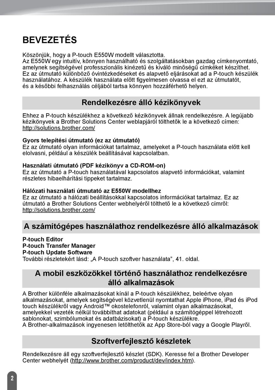 Ez az útmutató különböző óvintézkedéseket és alapvető eljárásokat ad a P-touch készülék használatához.