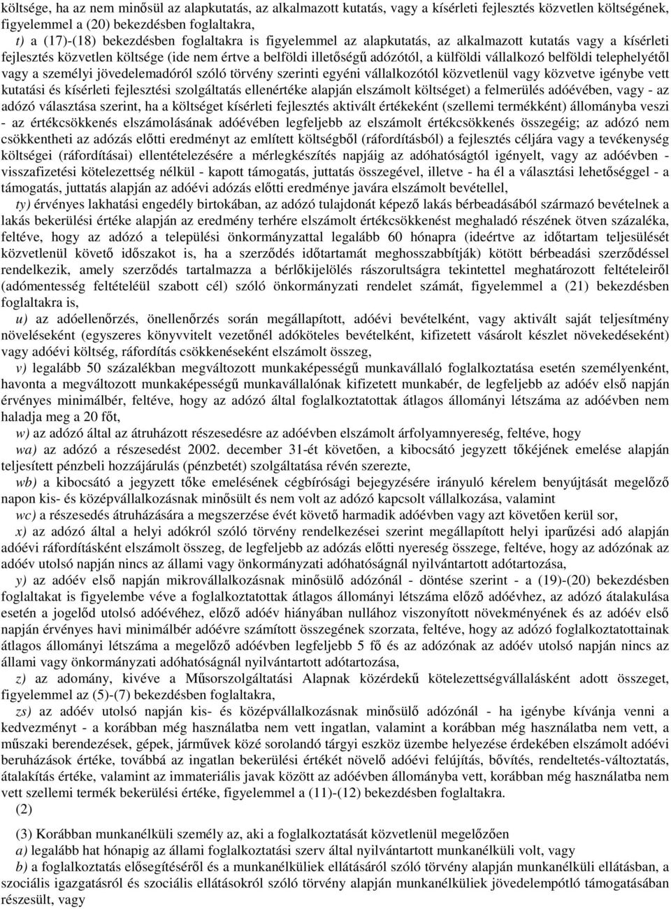 telephelyétől vagy a személyi jövedelemadóról szóló törvény szerinti egyéni vállalkozótól közvetlenül vagy közvetve igénybe vett kutatási és kísérleti fejlesztési szolgáltatás ellenértéke alapján