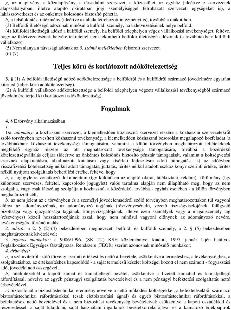 (3) Belföldi illetőségű adózónak minősül a külföldi személy, ha üzletvezetésének helye belföld.