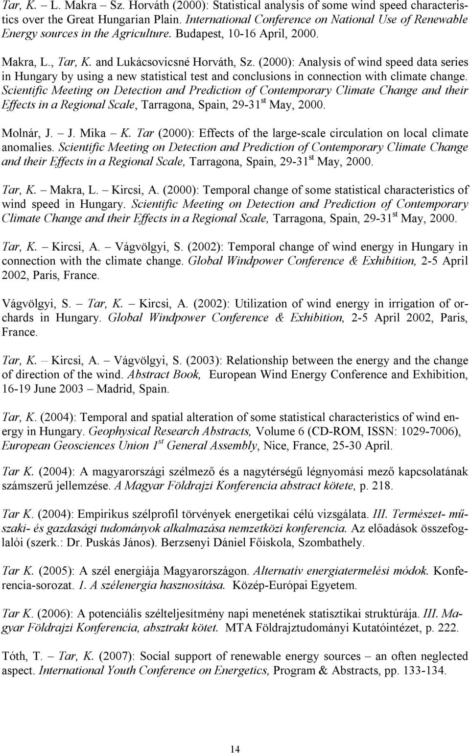 (2000): Analysis of wind speed data series in Hungary by using a new statistical test and conclusions in connection with climate change.