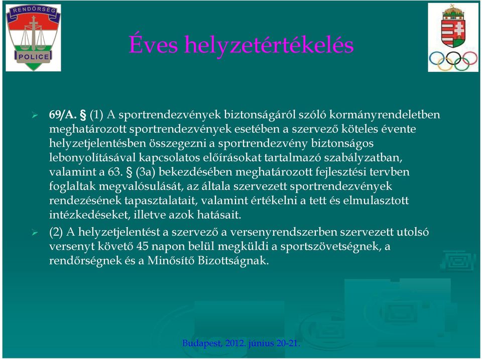 sportrendezvény biztonságos lebonyolításával kapcsolatos előírásokat tartalmazó szabályzatban, valamint a 63.