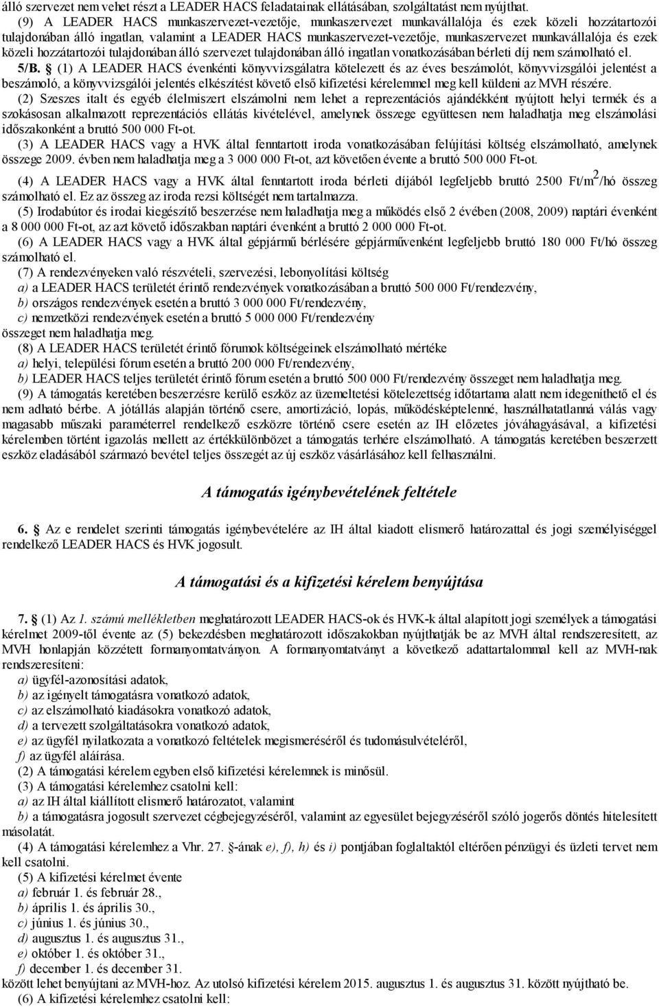 munkavállalója és ezek közeli hozzátartozói tulajdonában álló szervezet tulajdonában álló ingatlan vonatkozásában bérleti díj nem számolható el. 5/B.