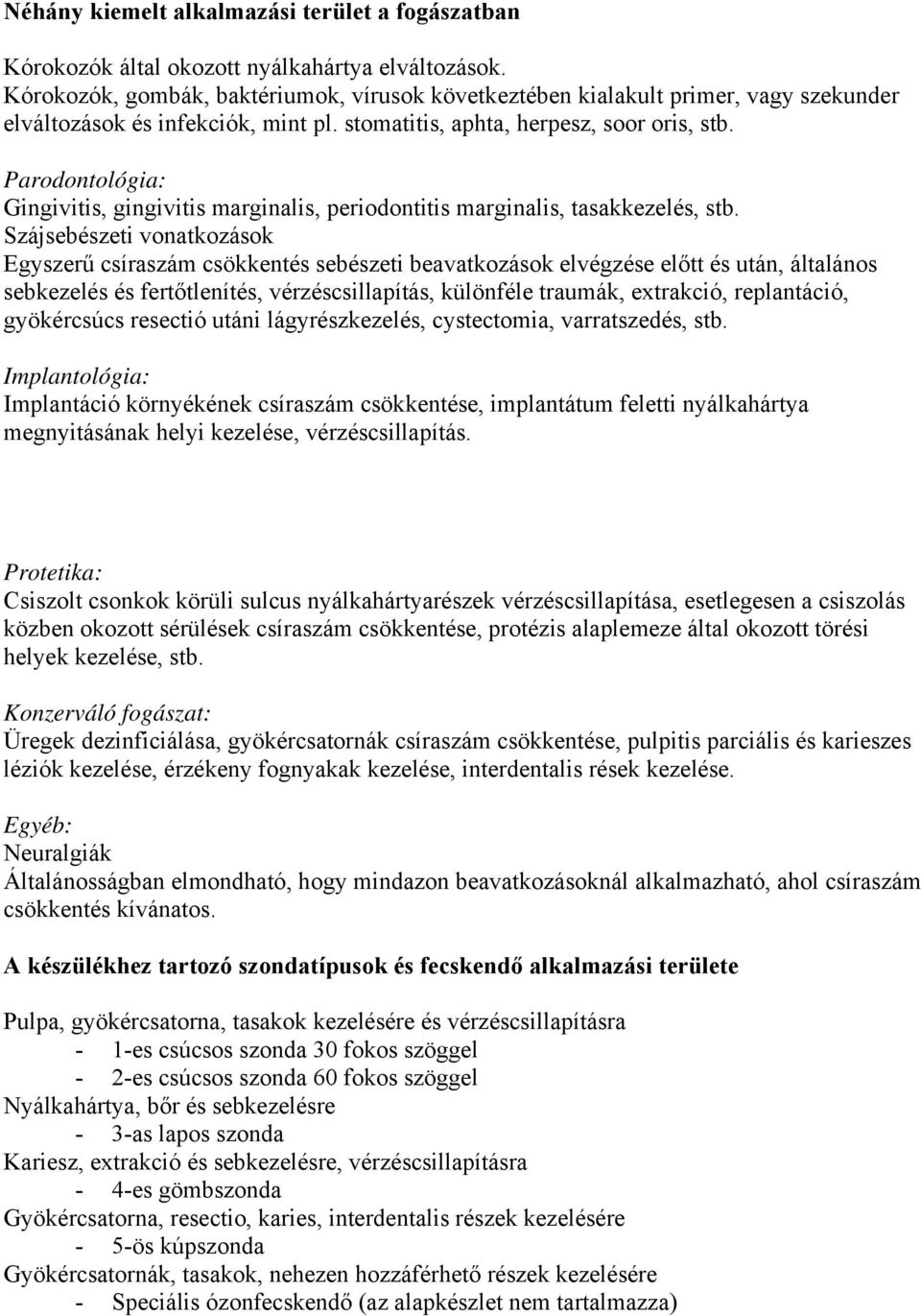 Parodontológia: Gingivitis, gingivitis marginalis, periodontitis marginalis, tasakkezelés, stb.