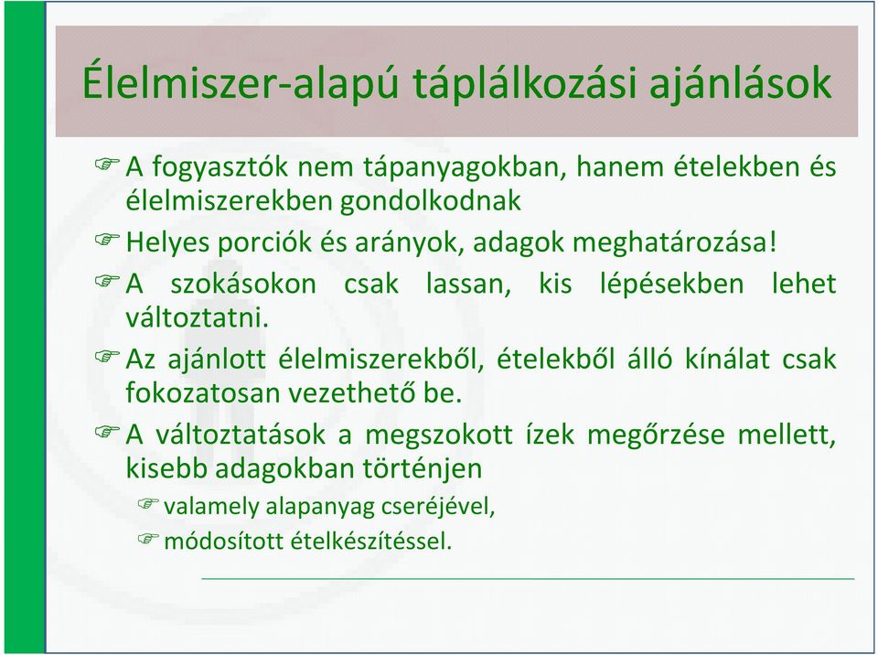 A szokásokon csak lassan, kis lépésekben lehet változtatni.