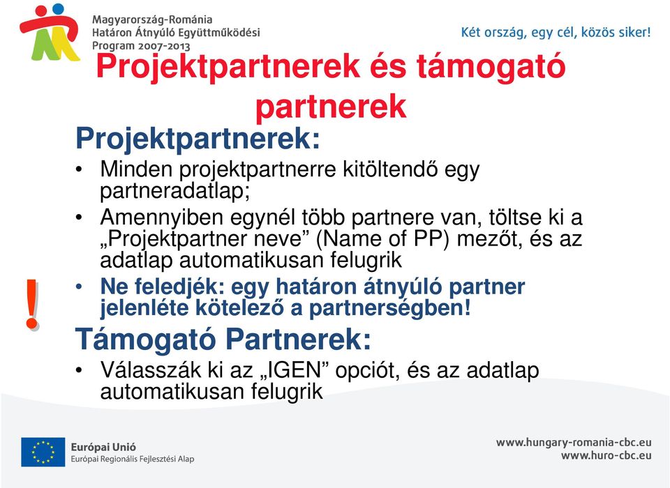 mezőt, és az adatlap automatikusan felugrik Ne feledjék: egy határon átnyúló partner jelenléte