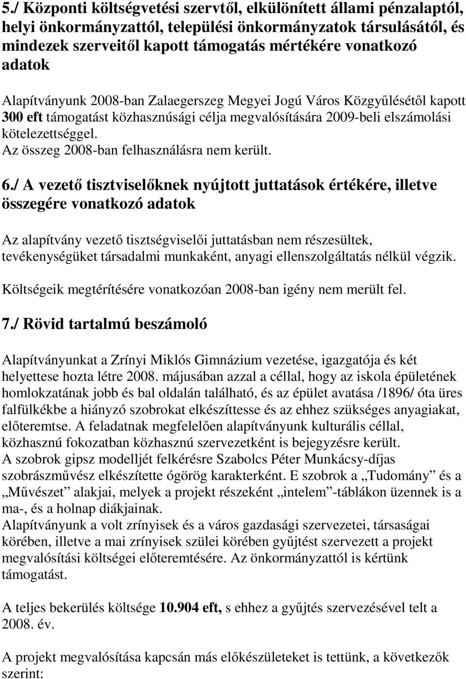 Az összeg 2008-ban felhasználásra nem került. 6.