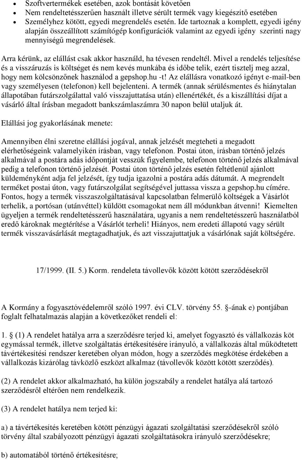 Arra kérünk, az elállást csak akkor használd, ha tévesen rendeltél.