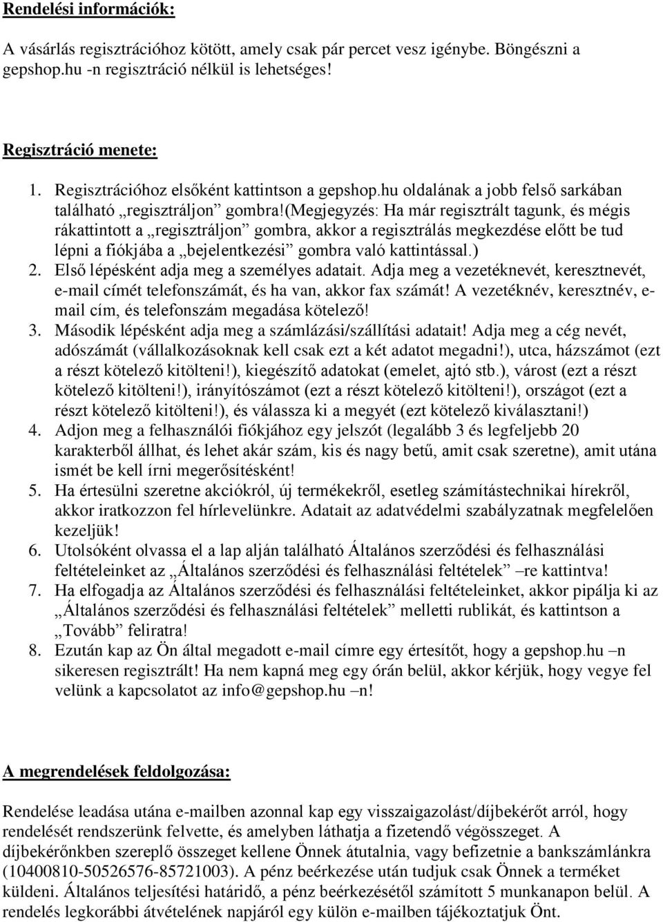 (megjegyzés: Ha már regisztrált tagunk, és mégis rákattintott a regisztráljon gombra, akkor a regisztrálás megkezdése előtt be tud lépni a fiókjába a bejelentkezési gombra való kattintással.) 2.