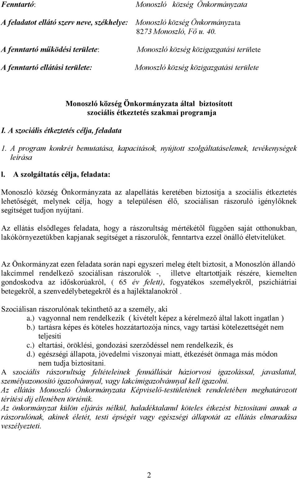 A szociális étkeztetés célja, feladata Monoszló község Önkormányzata által biztosított szociális étkeztetés szakmai programja 1.