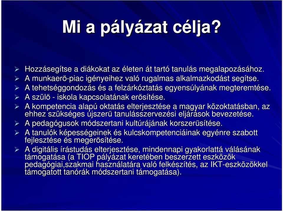 A kompetencia alapú oktatás s elterjesztése se a magyar közoktatk zoktatásban, az ehhez szüks kséges újszerő tanulásszervez sszervezési si eljárások bevezetése.