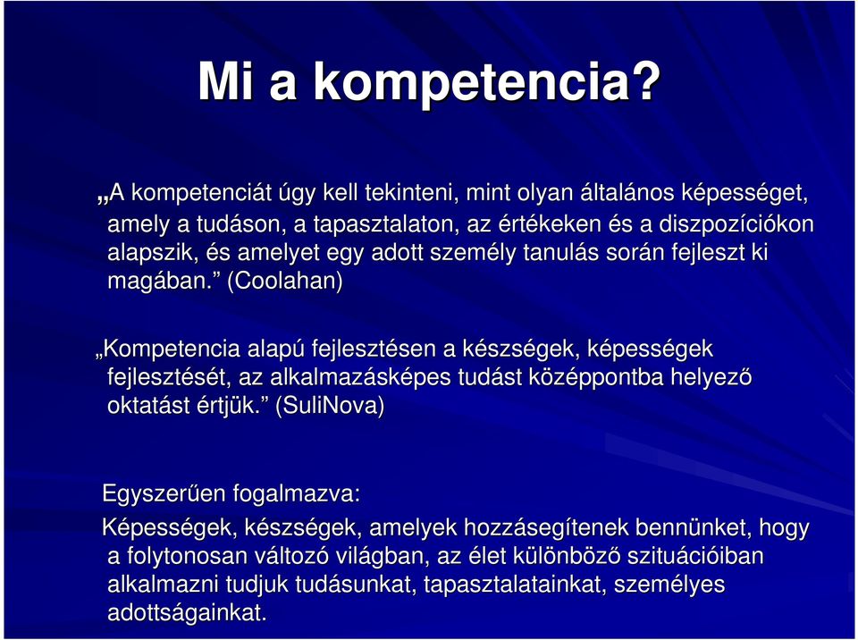 egy adott személy tanulás s során n fejleszt ki magában. ban.
