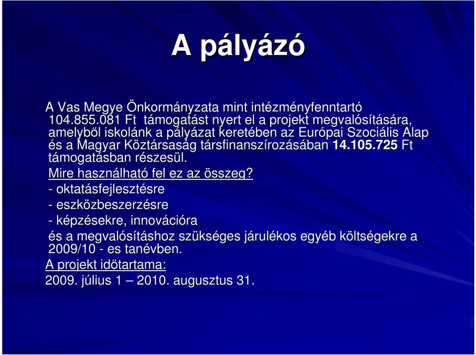 ztársaság g társfinanszt rsfinanszírozásában 14.105.725 Ft támogatásban részesr szesül. Mire használhat lható fel ez az összeg?